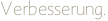 Verbesserung.