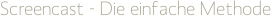 Screencast - Die einfache Methode